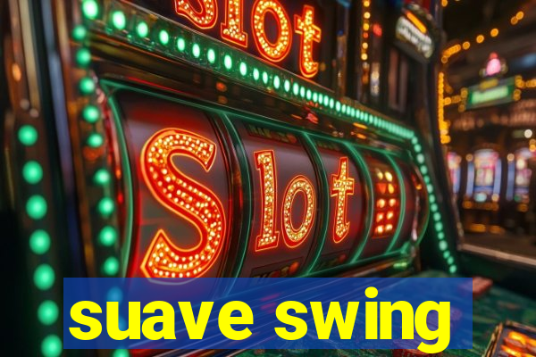 suave swing